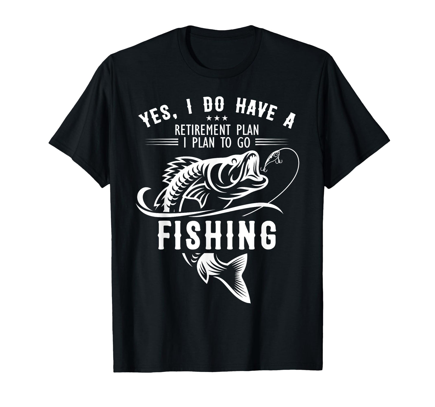 Yes I Do have A Retirement Plan Fishing Funny Fisherman T-Shirt
