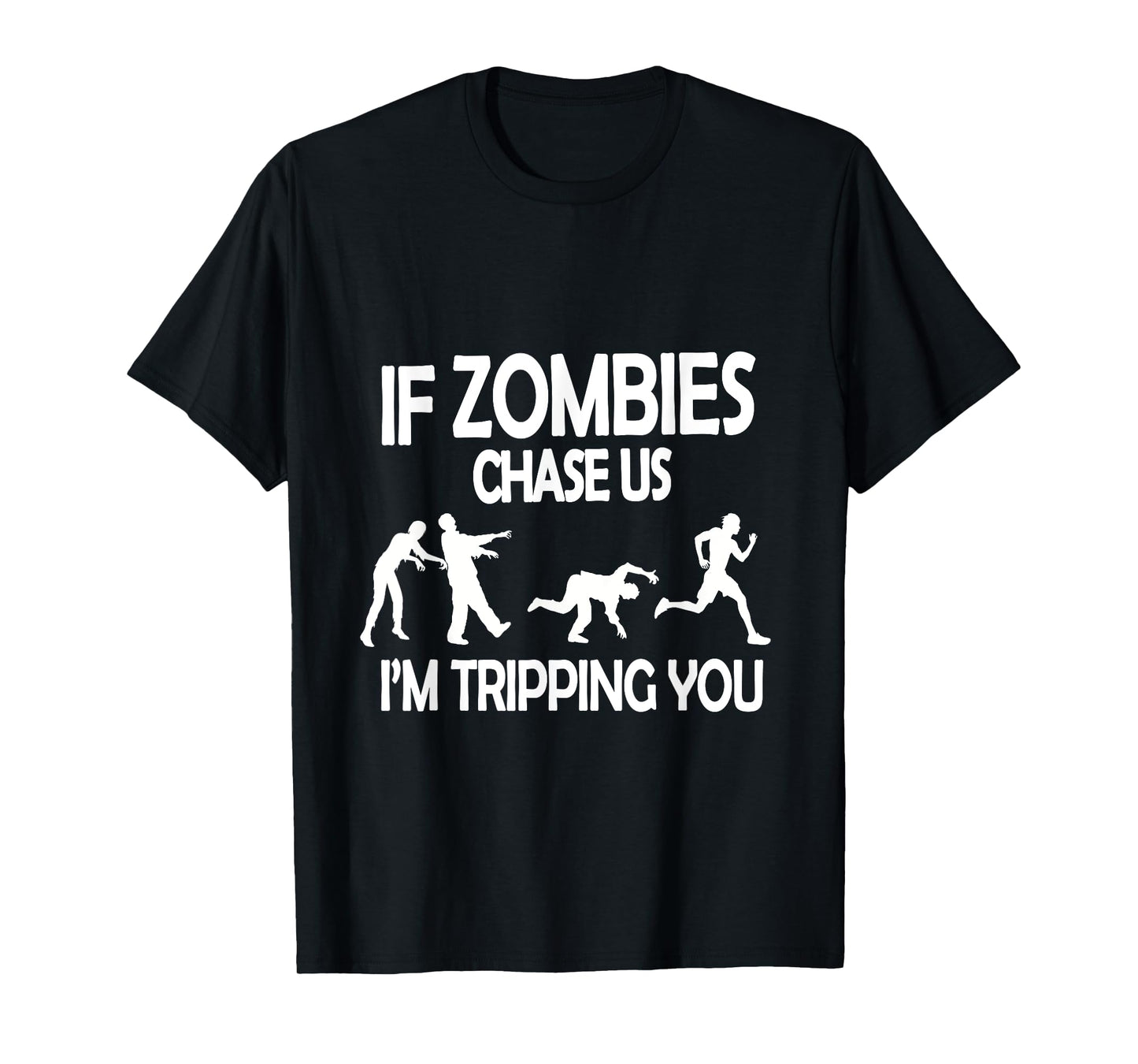 Funny Afterlife Teez If Zombies Chase Us I'm Tripping You Funny Zombie Apocalypse Unisex-Adults T-Shirt