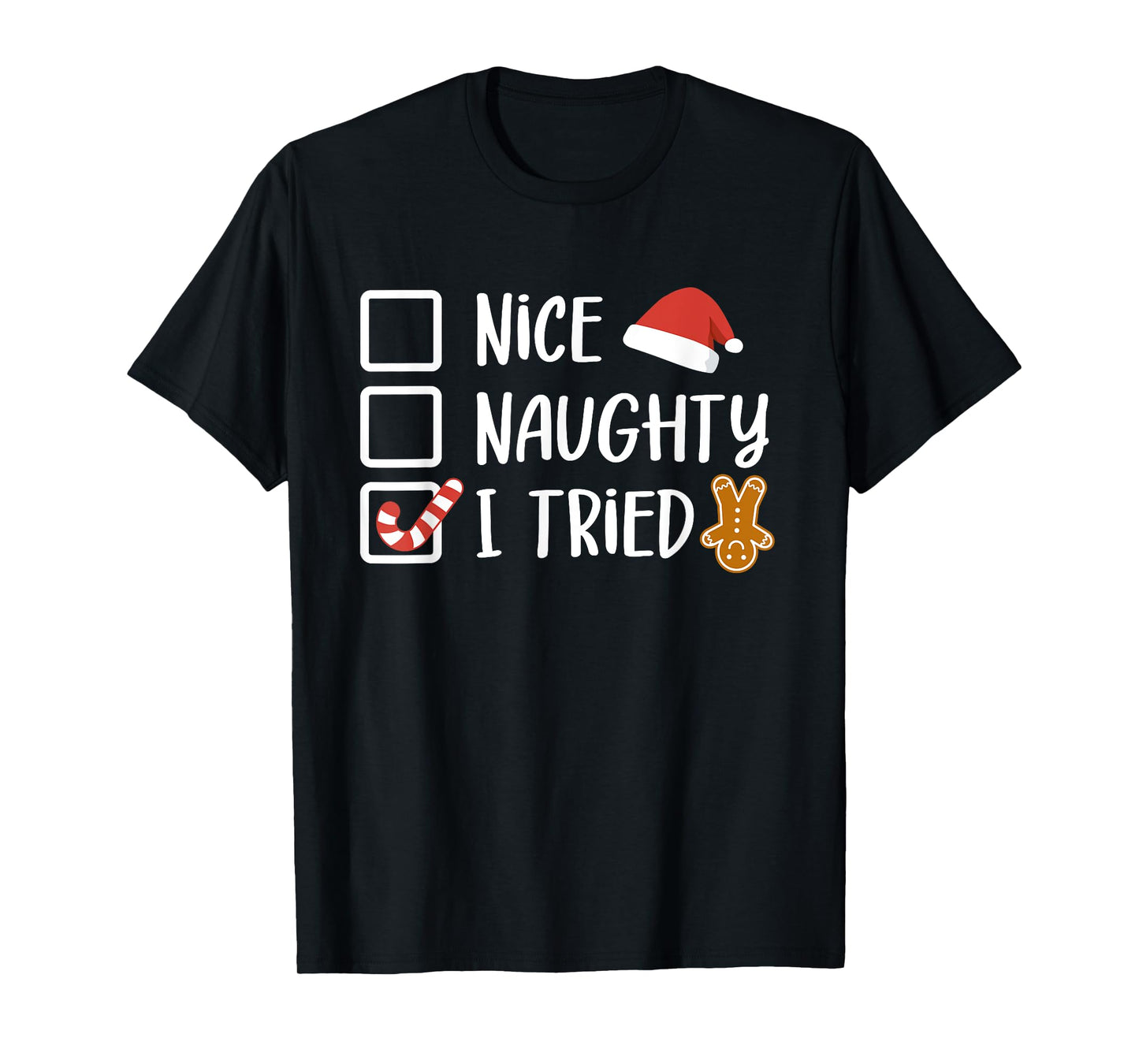 Nice Naughty I Tried Santa's Naughty List Funny Christmas T-Shirt