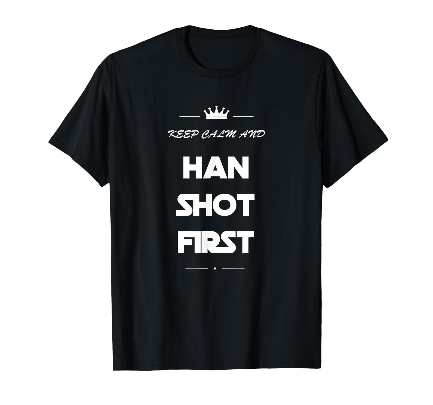 Keep Calm and Han Shot First Shirt Funny 80s Movie Tee T-Shirt