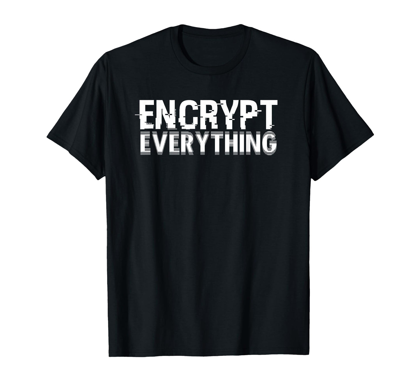 Encrypt Everything For Internet Security Hacker Encryption T-Shirt