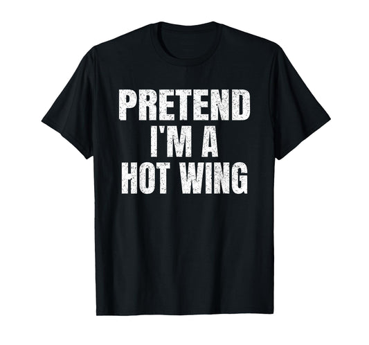 Pretend I'm A Hot Wing Lazy Easy Halloween Family Costume T-Shirt