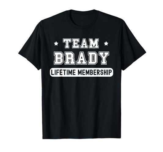 Team Brady Lifetime Membership Funny Family Last Name T-Shirt
