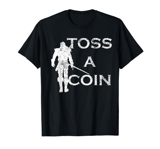 Funny Men Women Toss A Coin To Your T-Shirt