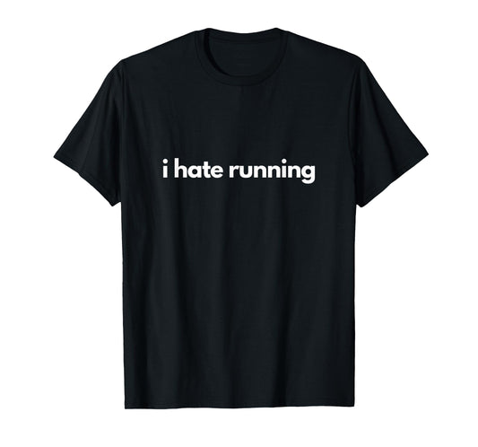 i Hate Running | Funny Gym T-Shirt Pump Cover Fitness Humor T-Shirt