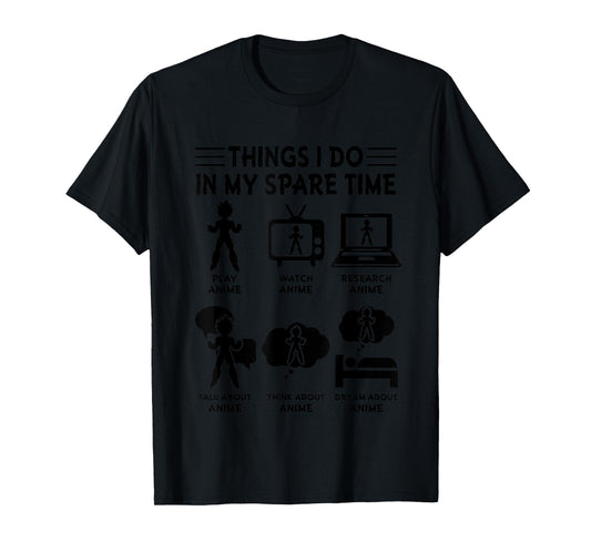Things I Do in My Spare Time Play Watch Research Anime Merch T-Shirt