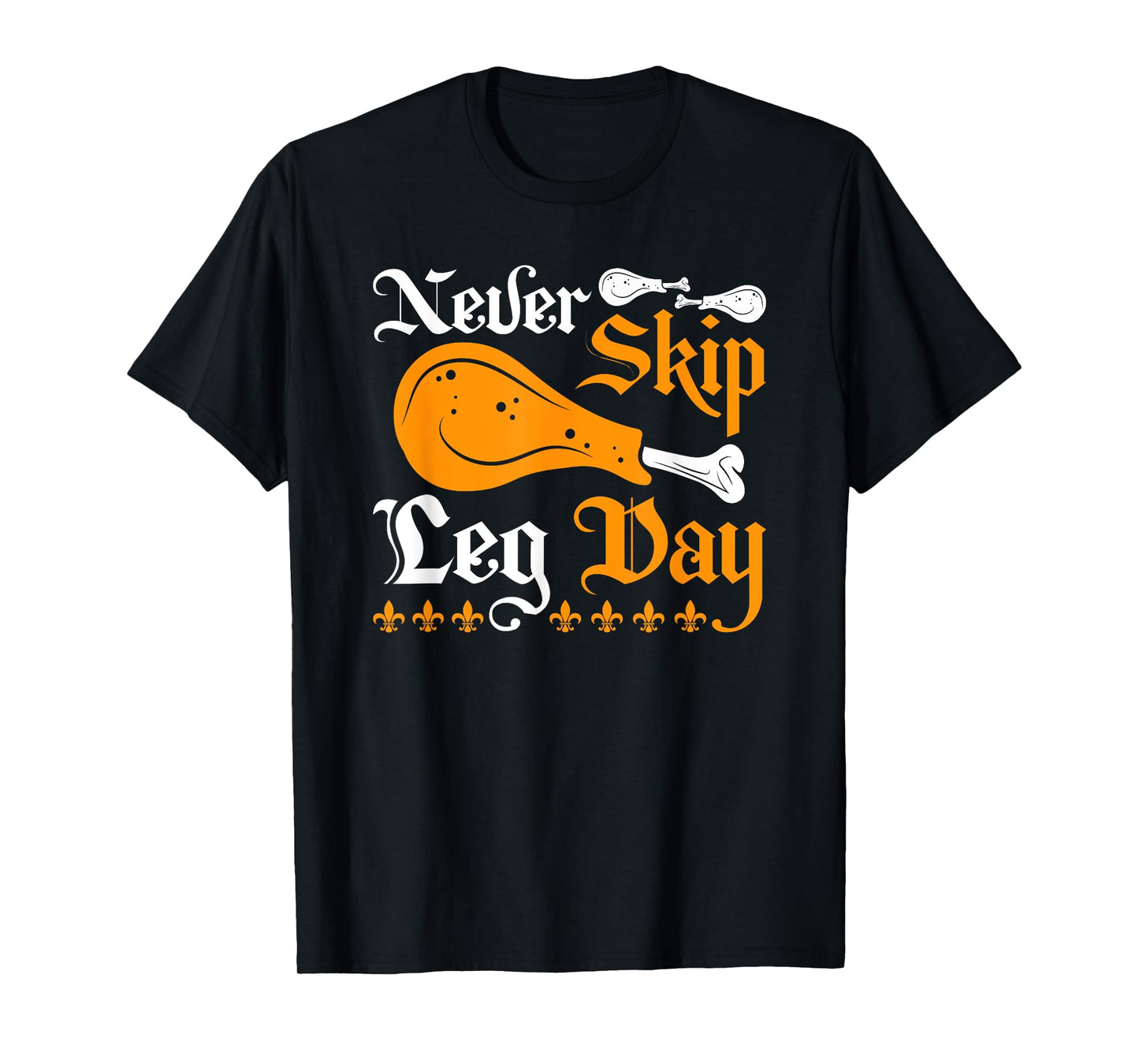 Renaissance Festival Never Skip Turkey Leg Day, Ren Faire T-Shirt
