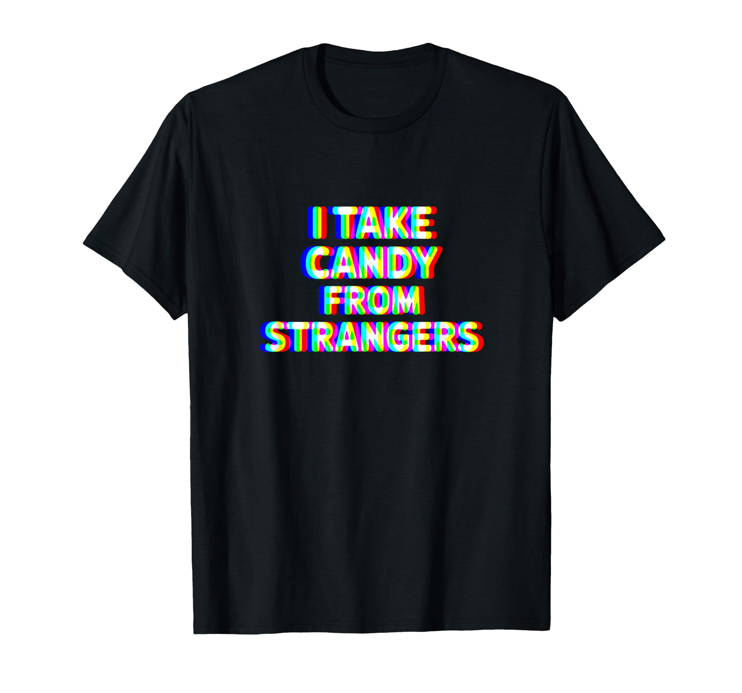 I Take Candy From Strangers EDM Funny T-Shirt