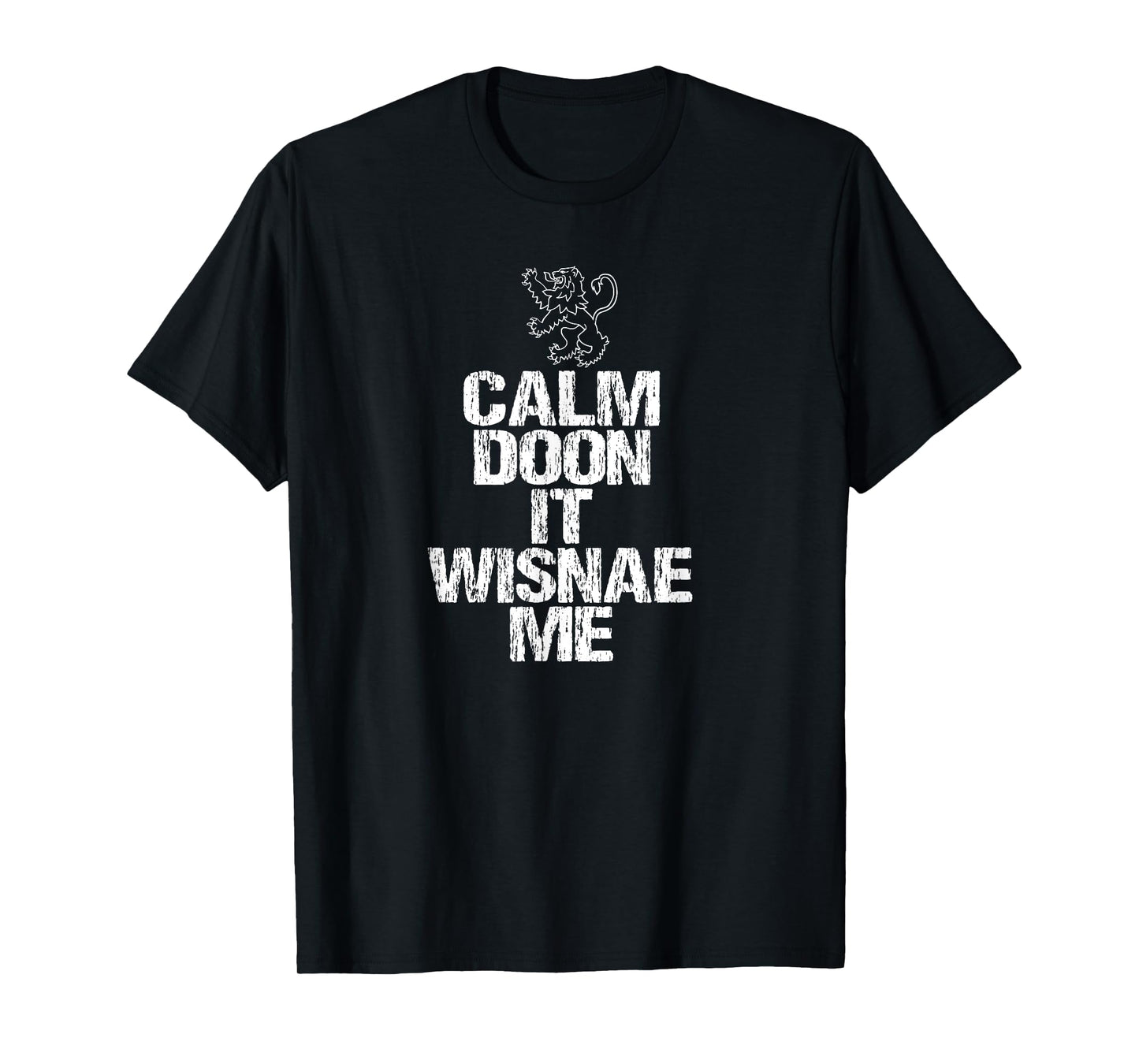 Calm Doon Wisnae Me Scottish Roots Lion Rampant Scotland T-Shirt