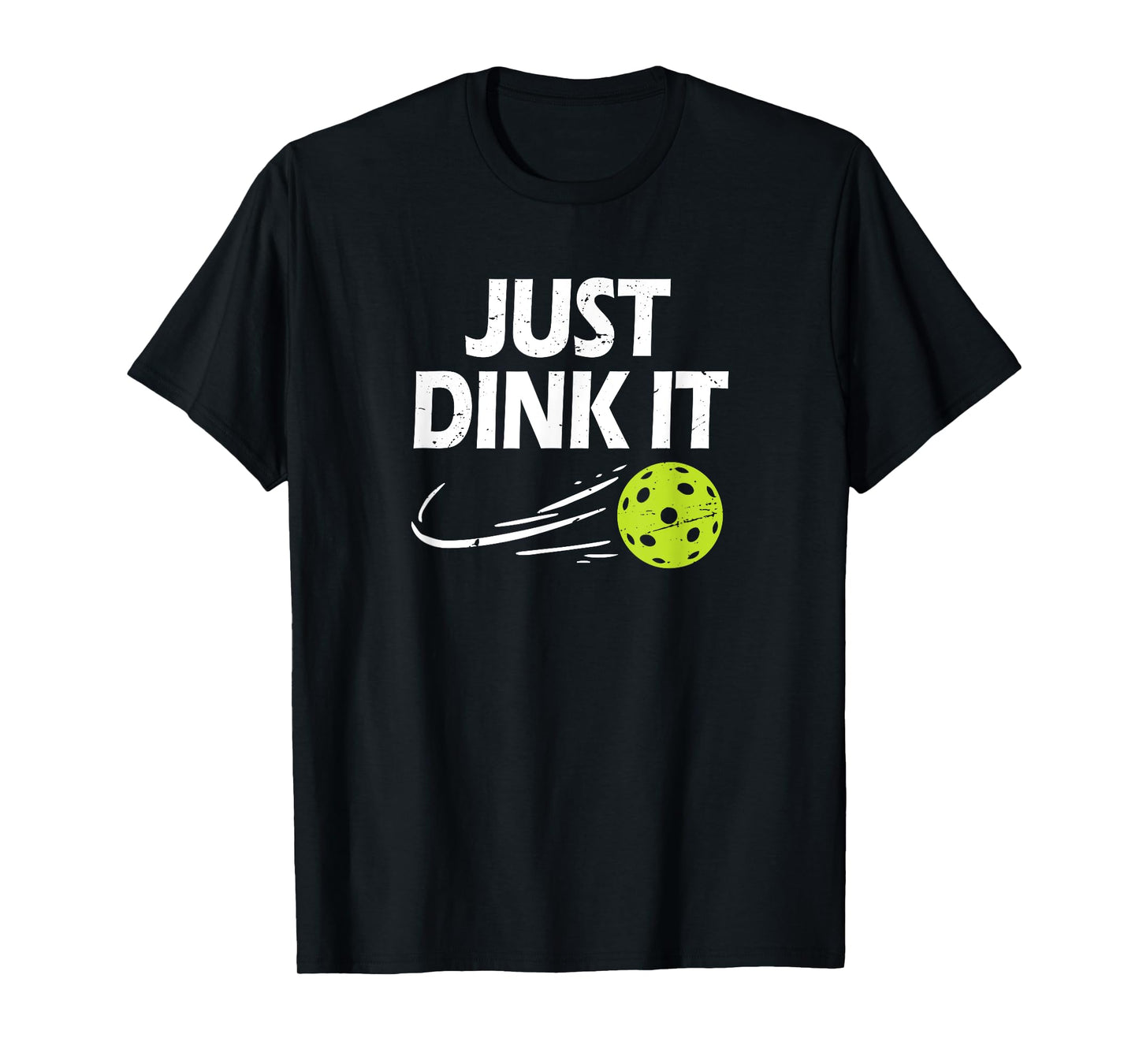 Funny Pickleball Quote, Just Dink It, Men & Women Pickleball T-Shirt