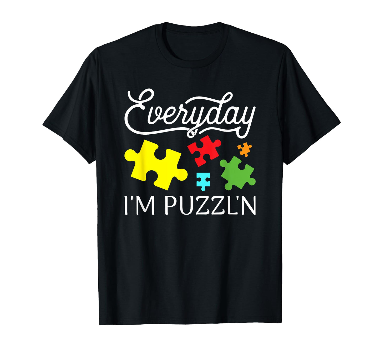 Everyday I'm Puzzl'n Jigsaw Puzzle Master Puzzler T-Shirt