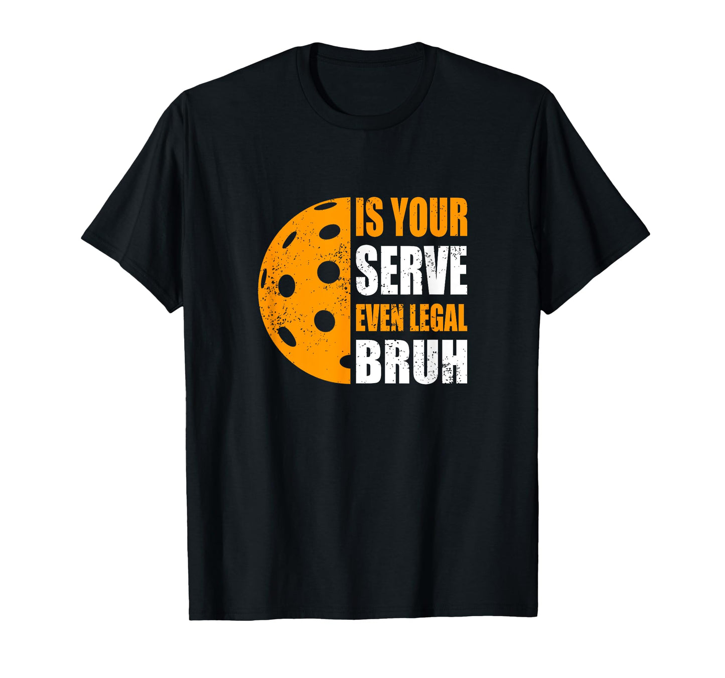 Funny Pickleball, Is Your Serve Even Legal, Bruh? Pickleball T-Shirt