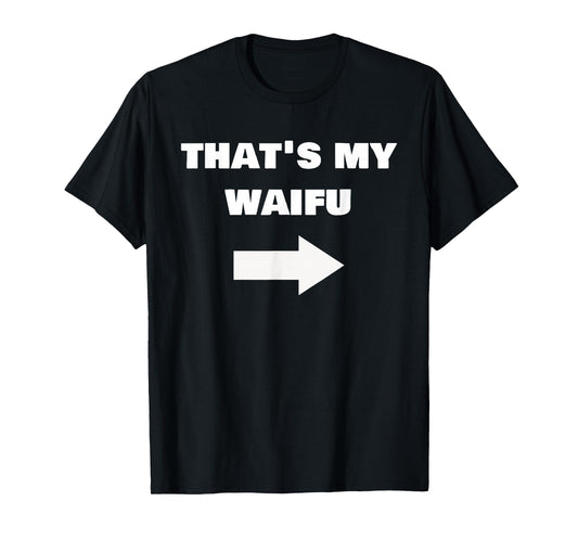 Love My Waifu Funny Cringe Anime Isekai Weeb Pointing Arrow T-Shirt