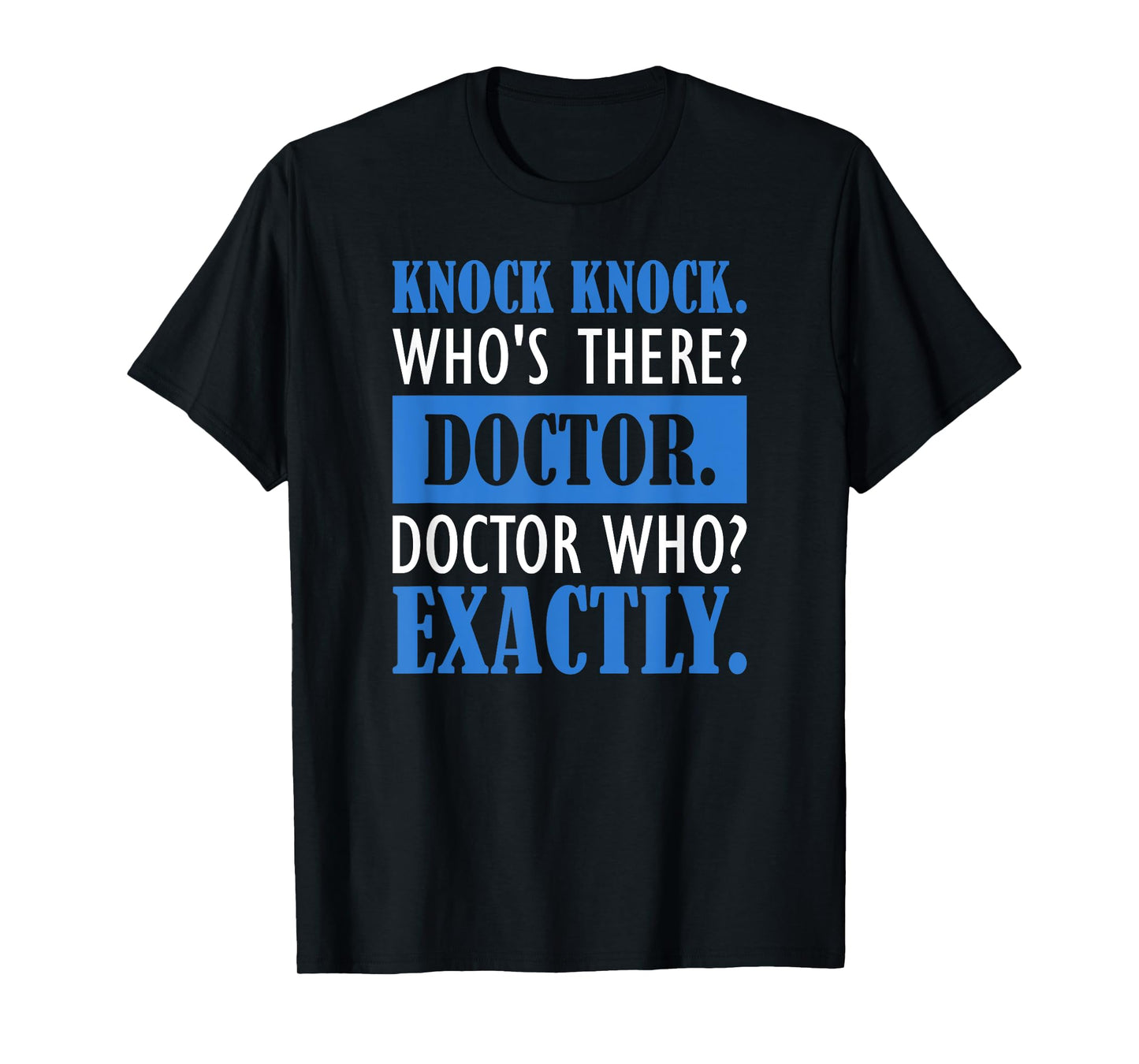 Funny Knock Knock. Who's There? Doctor T-Shirt