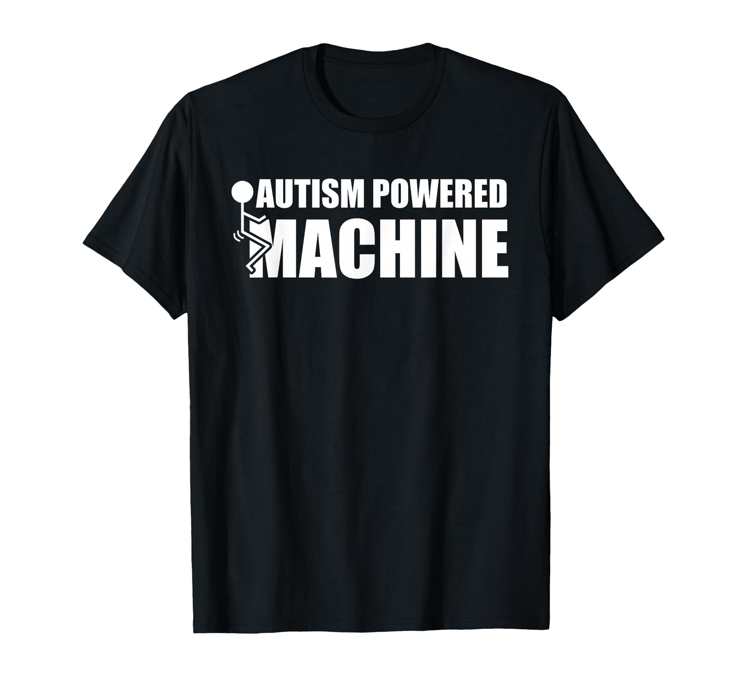 Autism powered fuck machine T-Shirt
