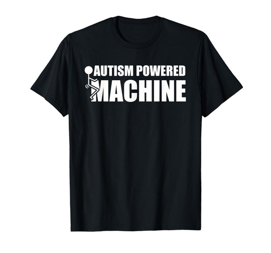 Autism powered fuck machine T-Shirt