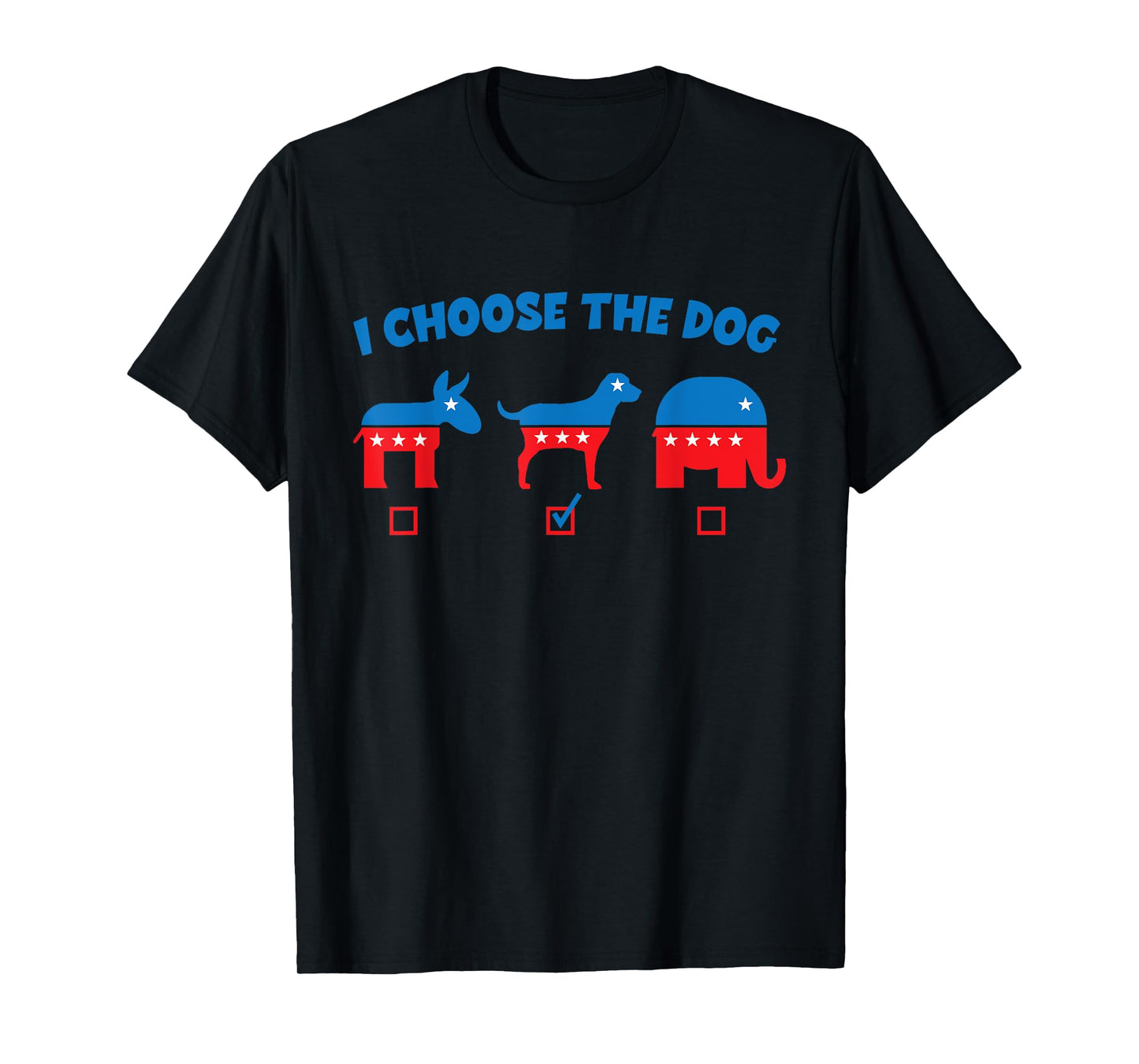 I Choose Dog Not Donkey Nor Elephant Democrat Republican Men Women Girls Kids T-Shirt