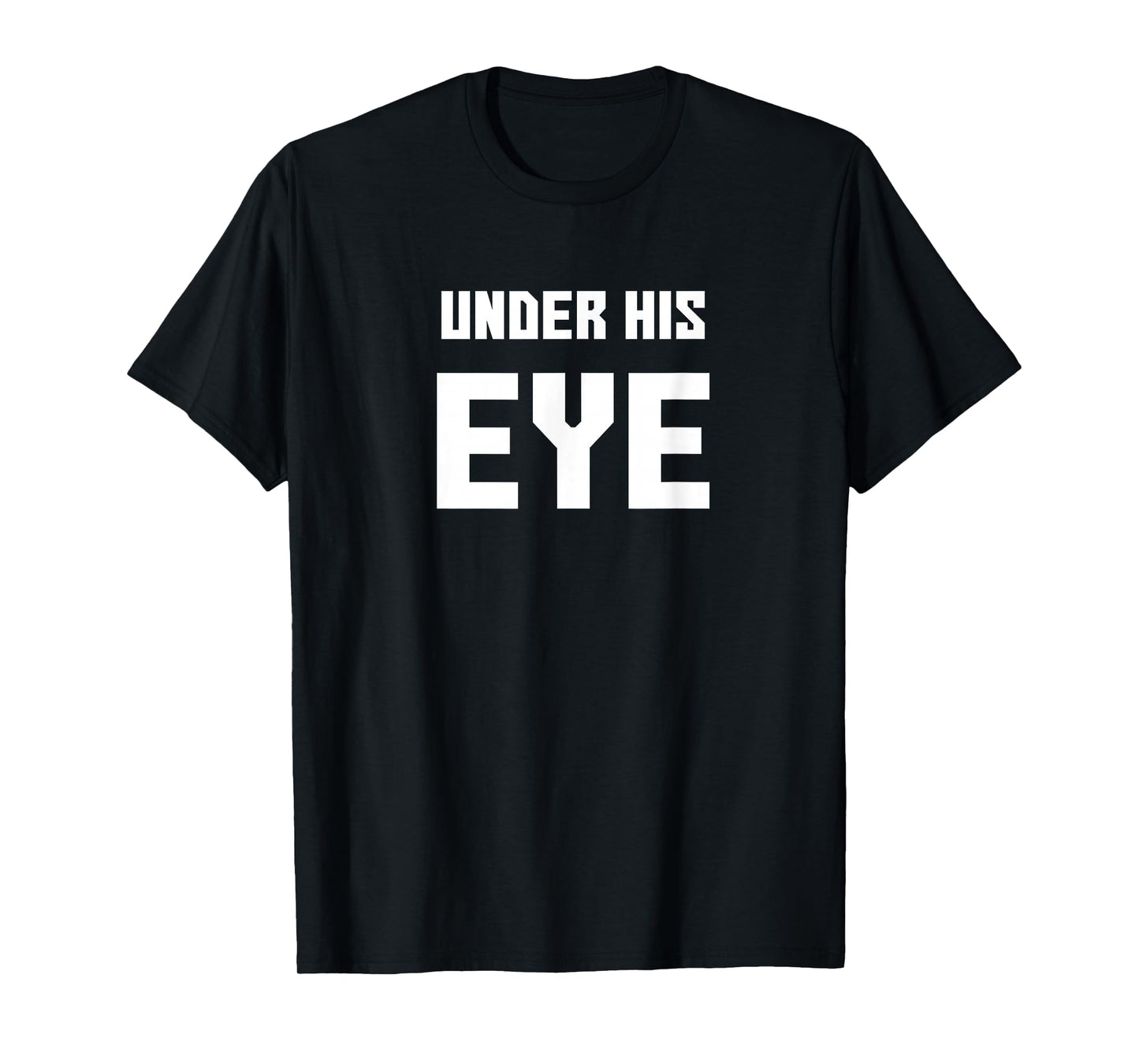Under His Eye, Funny handmaid's Tshirt Men Women Gift T-Shirt