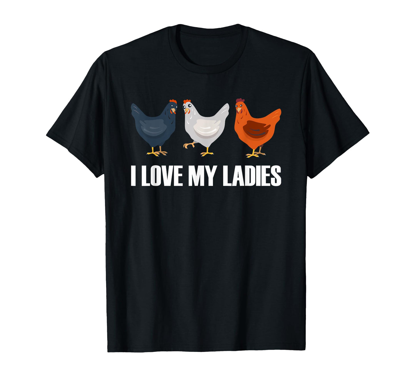 I Love My Ladies | Chicken Chicks Chickens T-Shirt