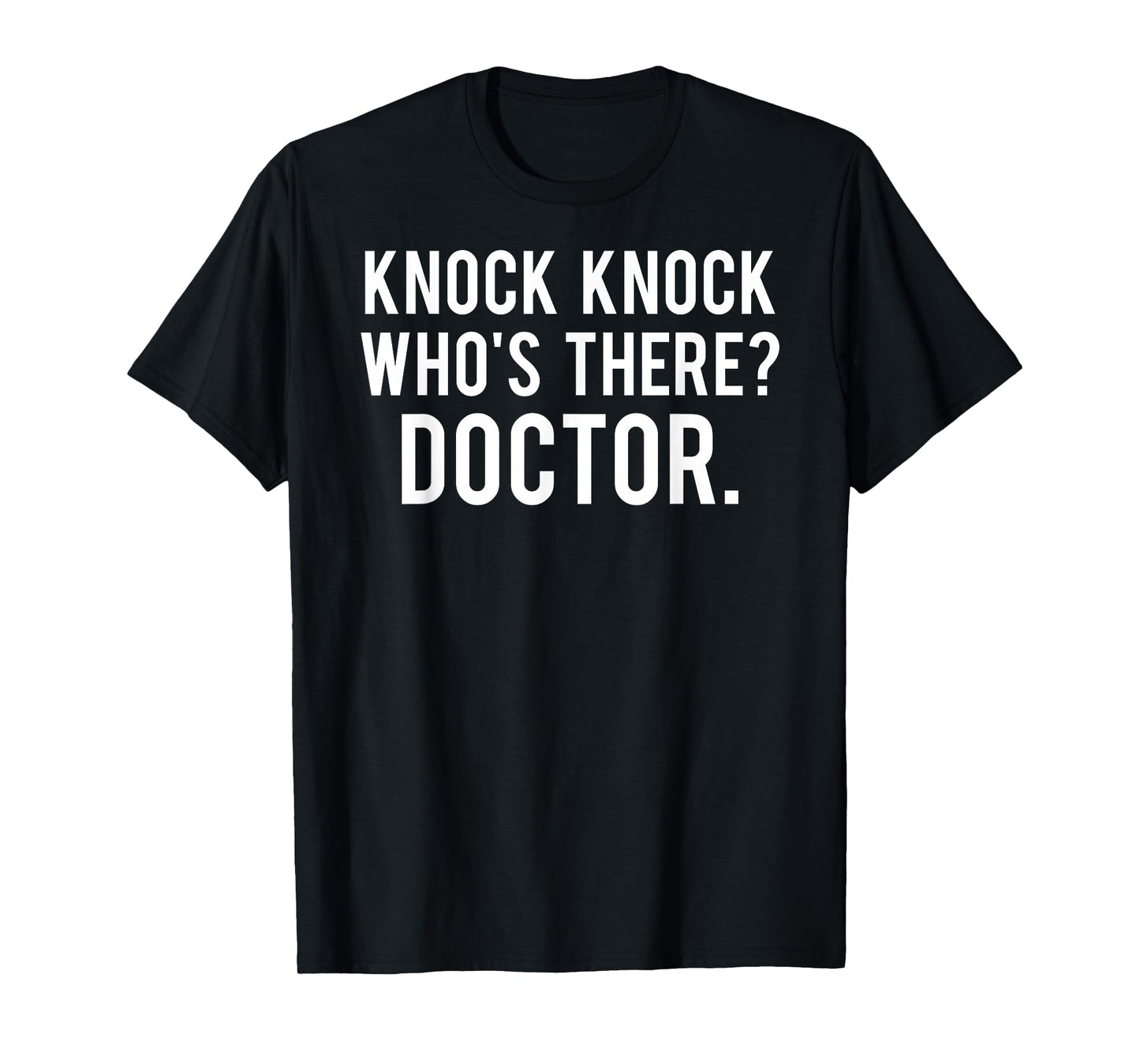 Knock knock who's there doctor T Shirt Funny jokes gift tee T-Shirt