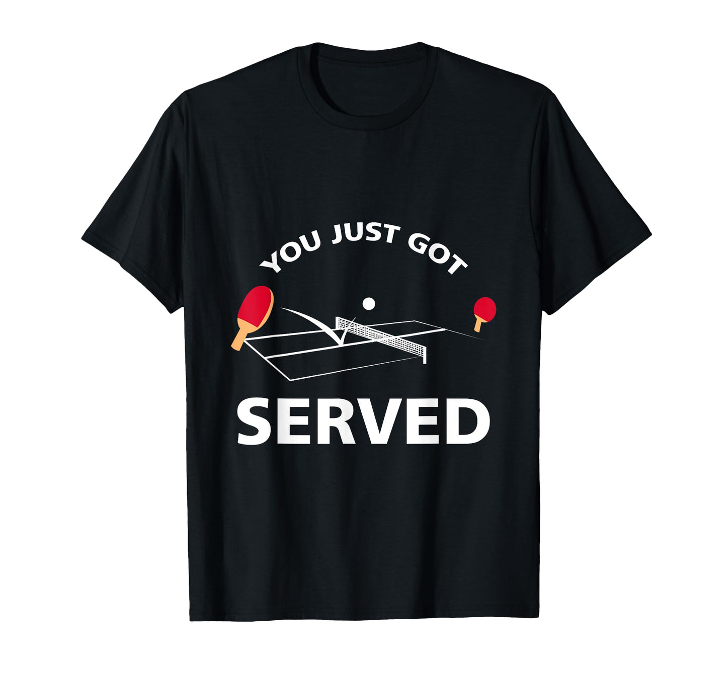 You Just Got Served Ping Pong Table Tennis Game T Shirt