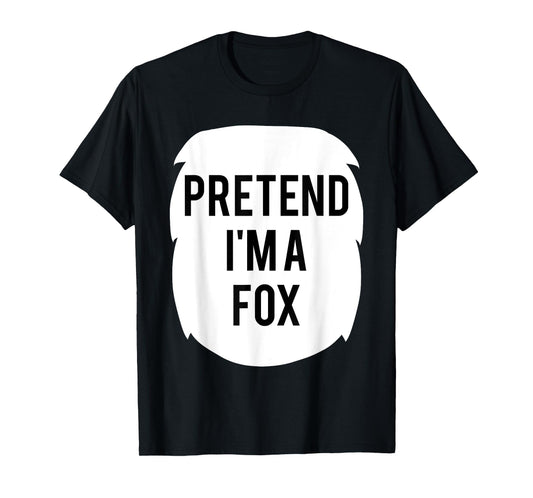Pretend I'm A Fox Costume Funny Halloween Party T-Shirt