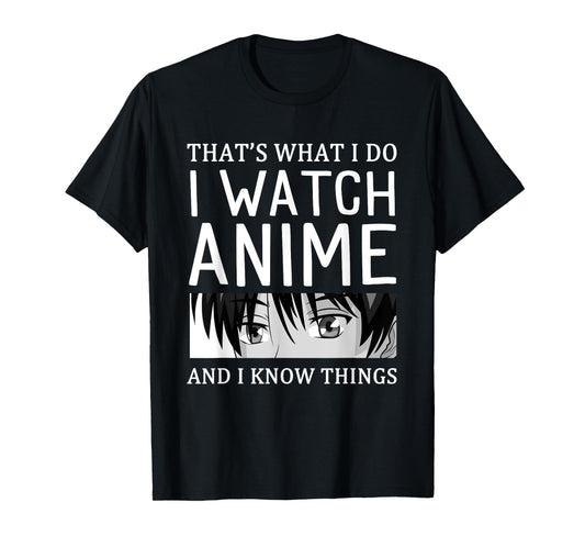 Anime Merch I Watch Anime And I Know Things Funny Anime T-Shirt