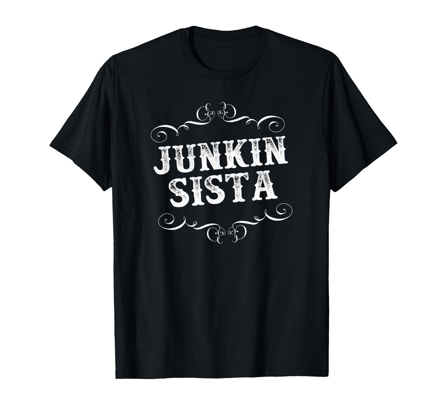 Junking Design for Antique Lovers Junkin Sistas! T-Shirt