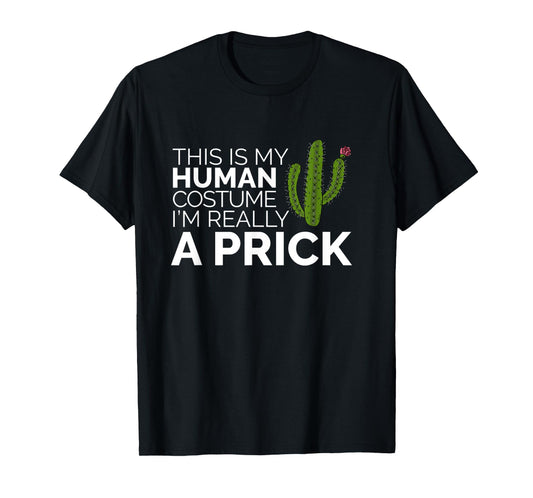 Funny This Is My Human Costume I'm Really A Prick Cactus T-Shirt