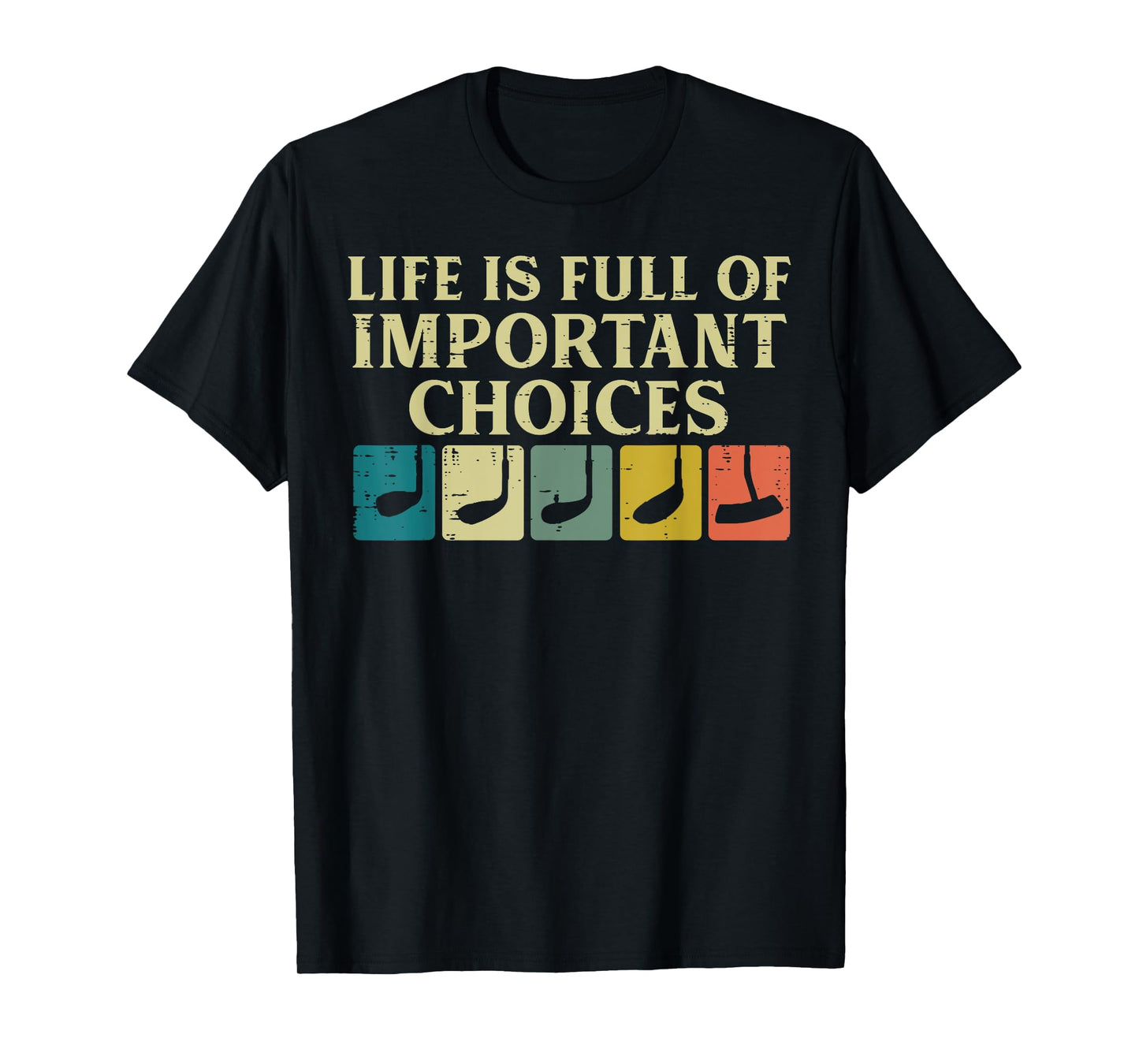Life Full Important Choices Golf Clubs Golfing Men Women Kid T-Shirt