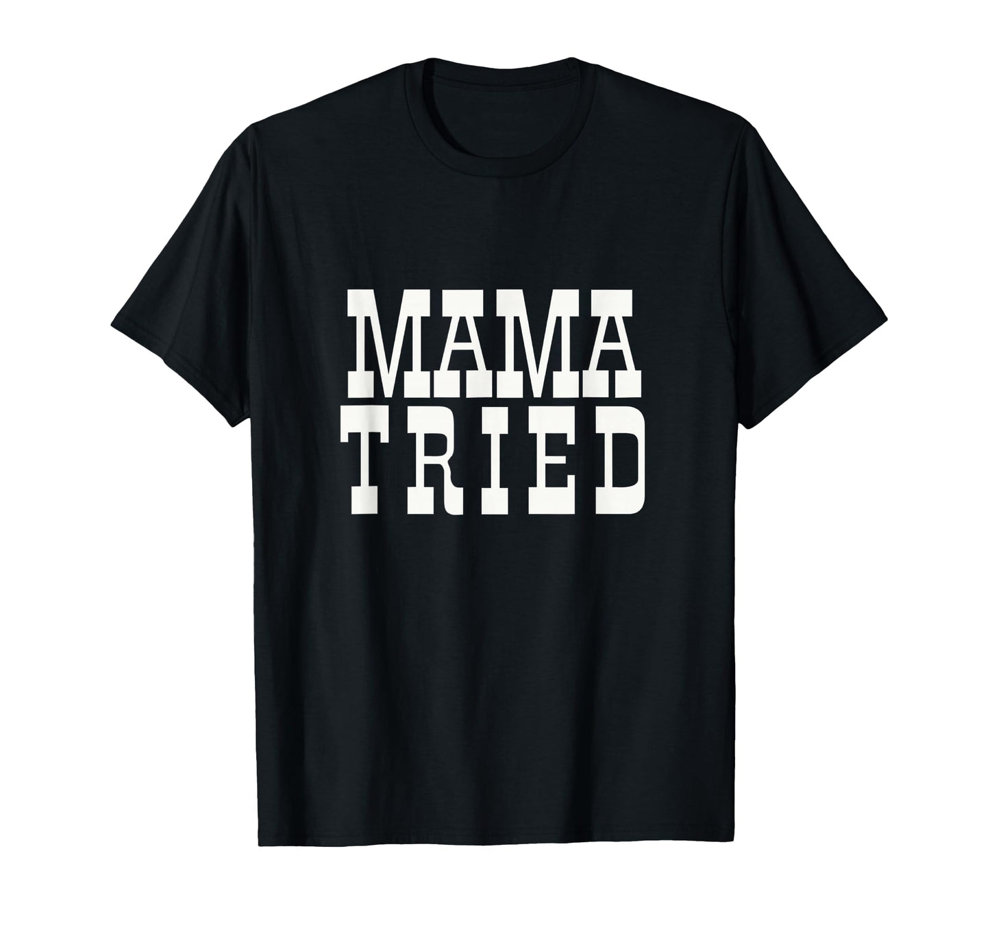 Mama Tried Country Outlaw Music Fan Mother's Day T-Shirt