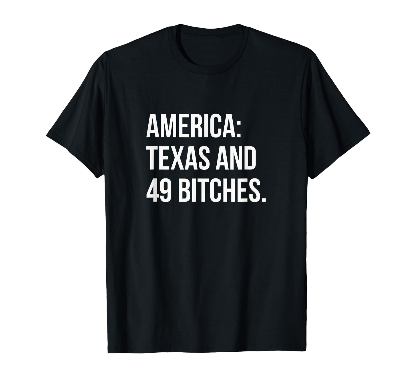 America Texas And 49 Bitches T-Shirt