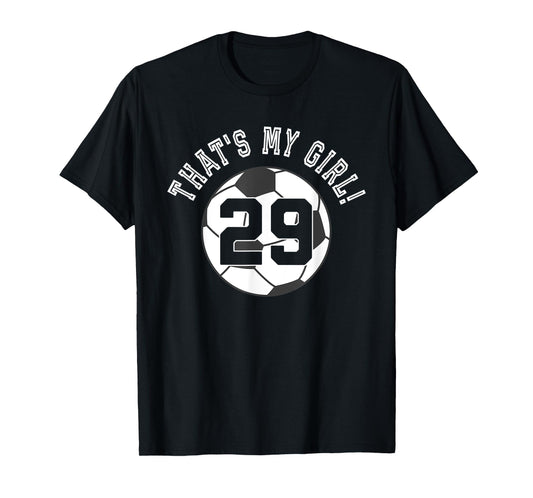 That's My Girl #29 Soccer Ball Player Mom or Dad T-Shirt