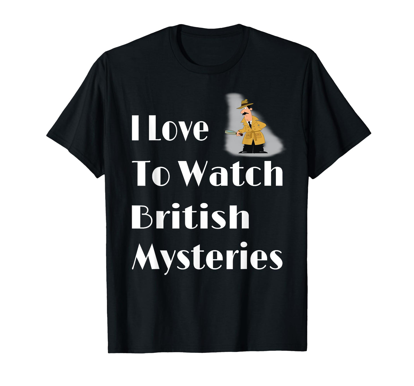I Love British Mysteries Movie T-Shirt Gift For Men Women T-Shirt