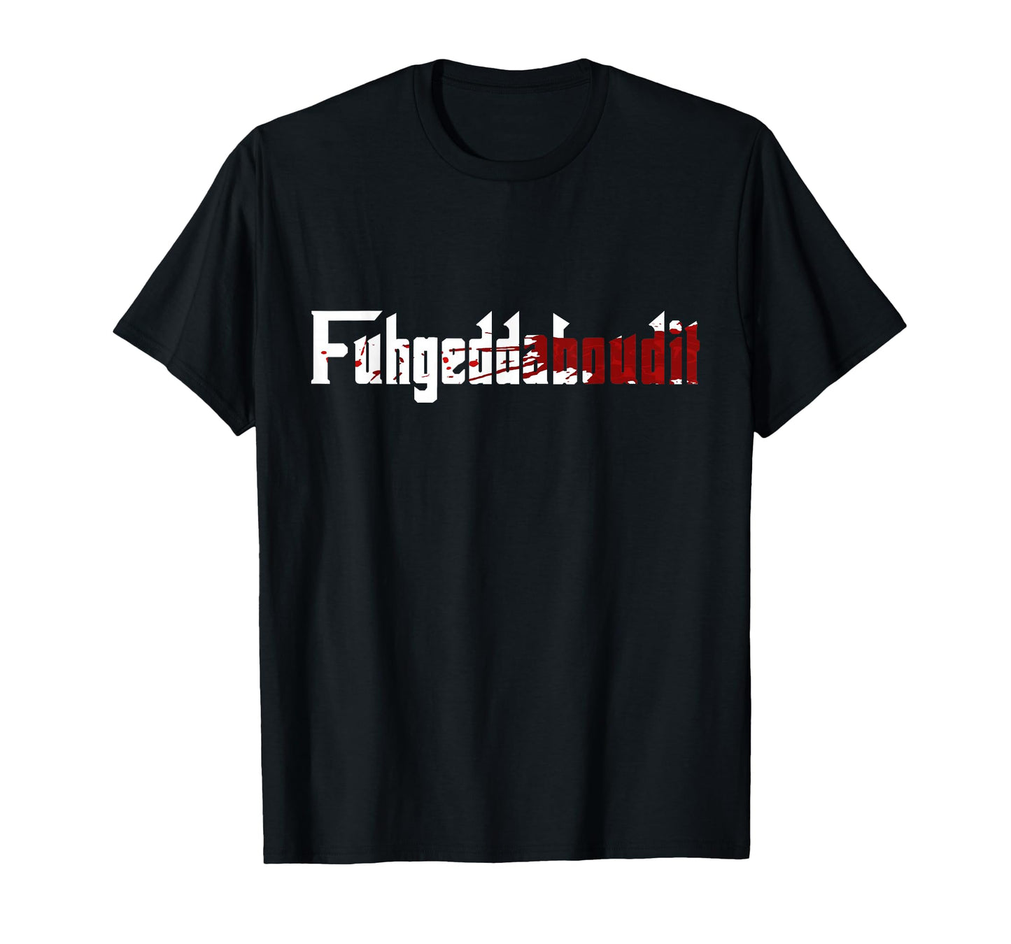 Fuhgeddaboudit Shirt Forget About it Mafia, New York NYC T-Shirt