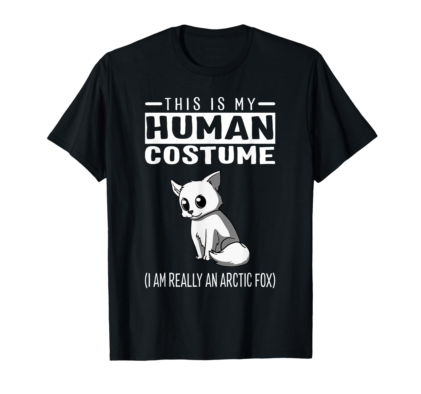 This Is My Human Costume I Am Really An Arctic Fox T Shirt