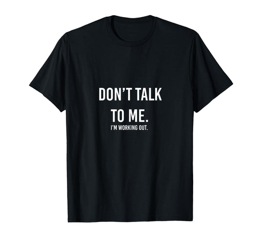 Don't Talk to me Gym Shirt, I'm Working Out Tank Top