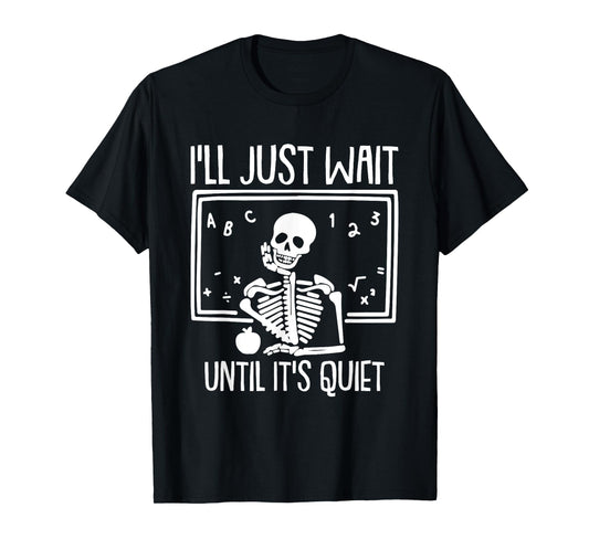 Ill Just Wait Until Its Quiet Teacher Lazy Halloween Costume T-Shirt