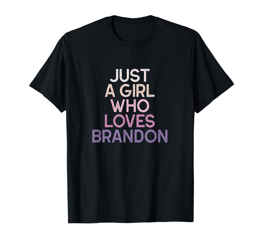 Just A Girl Who Loves BRANDON Name Gift T-Shirt