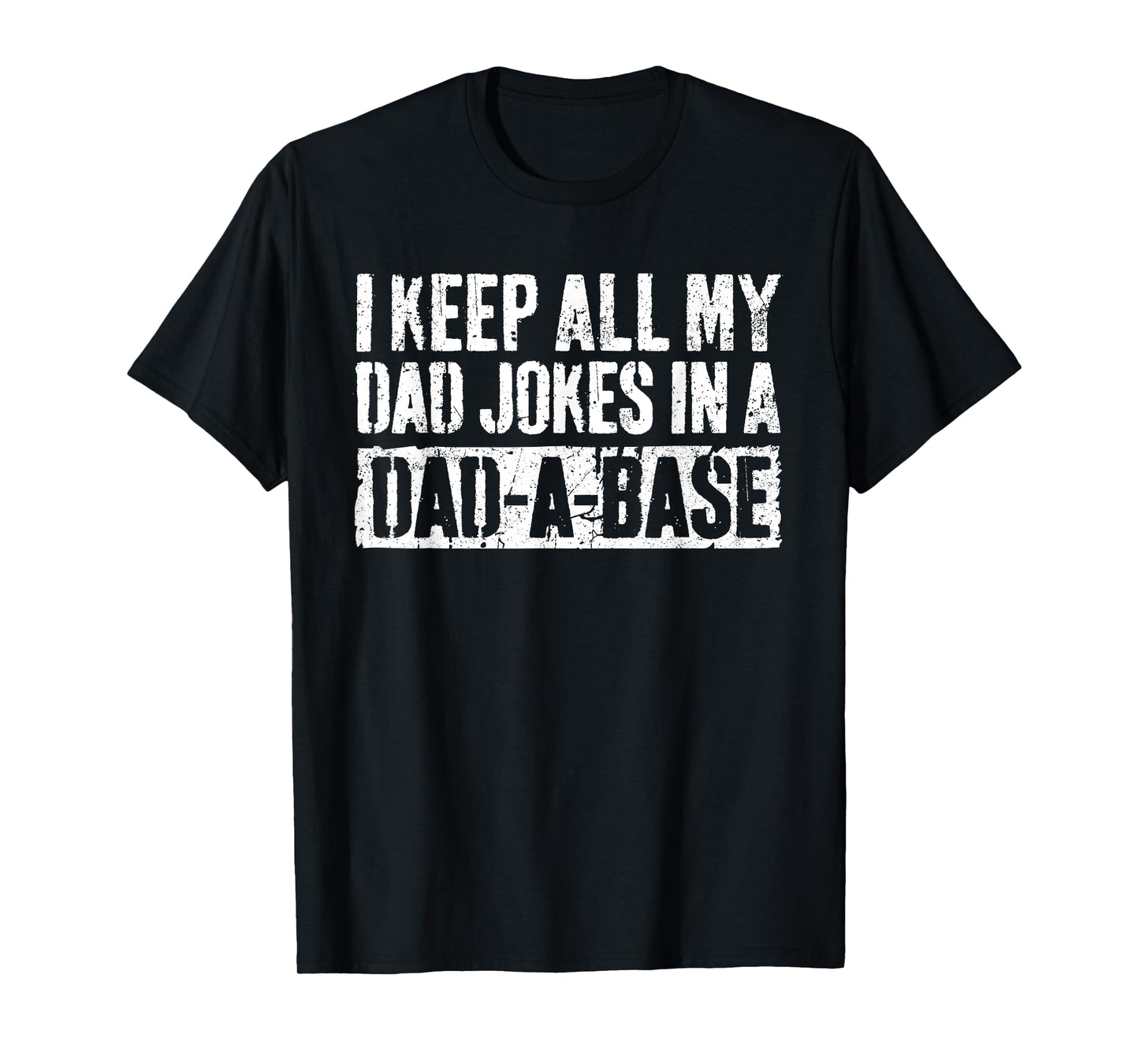 I Keep All My Dad Jokes In A Dad-A-Base Shirt Fathers Day T-Shirt