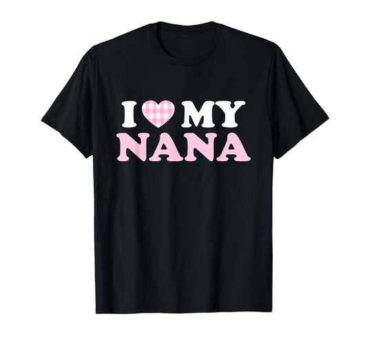 I Love My Nana I Heart My Grandma Mothers Day Grandkids Gift T-Shirt