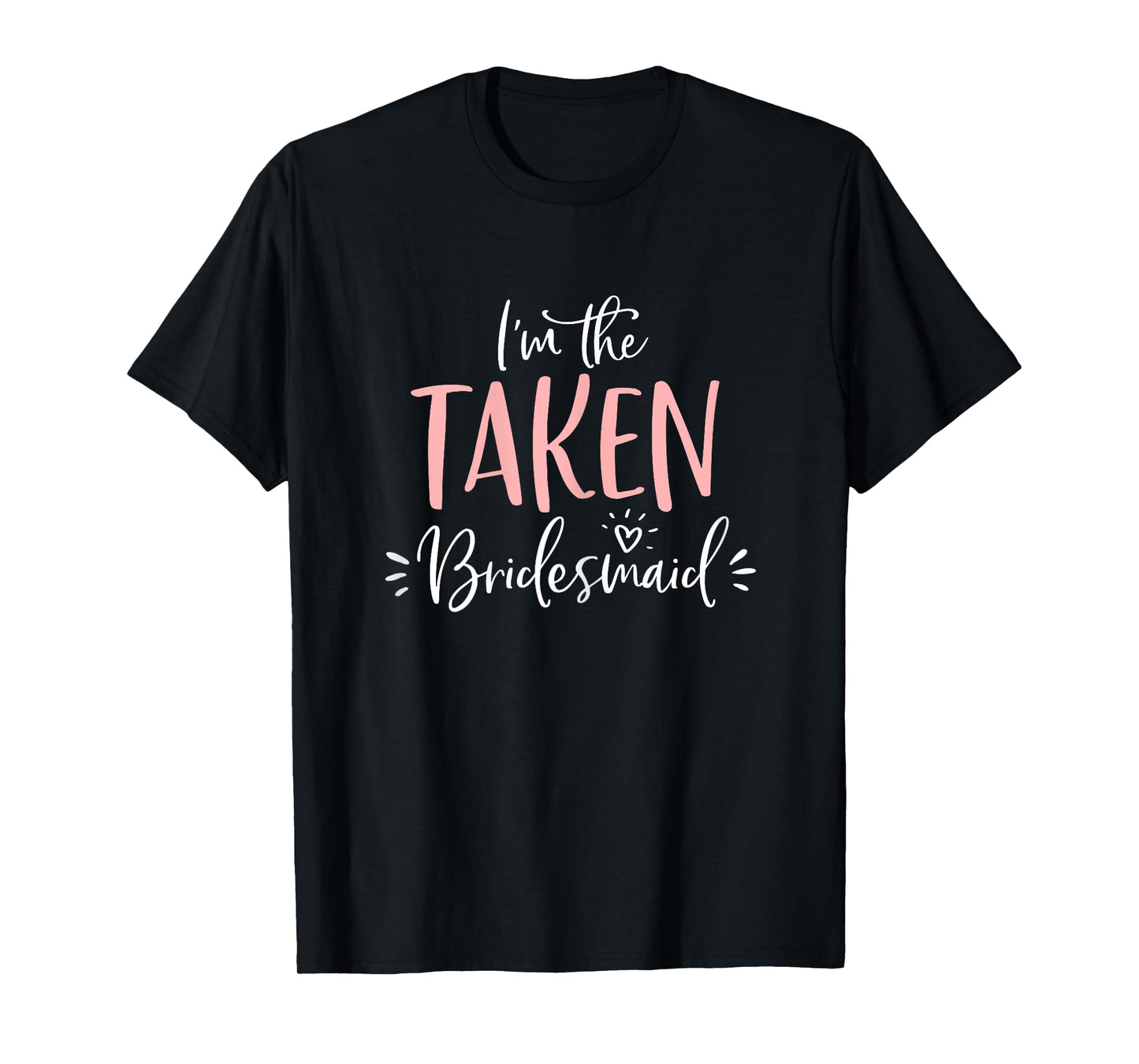 The Taken Bridesmaid Group Matching Bachelorette Party Gift T-Shirt