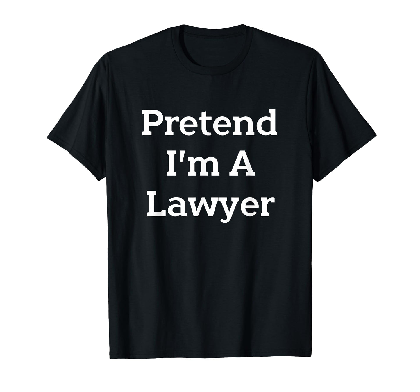 Pretend I'm A Lawyer Costume Funny Law Halloween Party T-Shirt