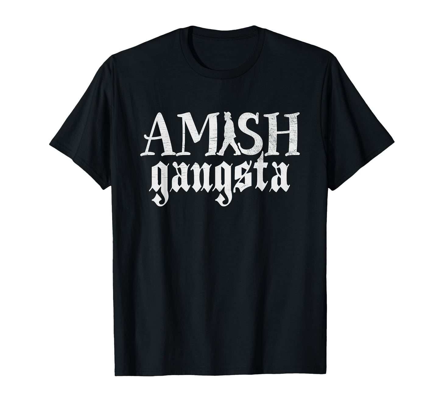 Amish Gangsta - Funny Amish Life Distressed T-Shirt