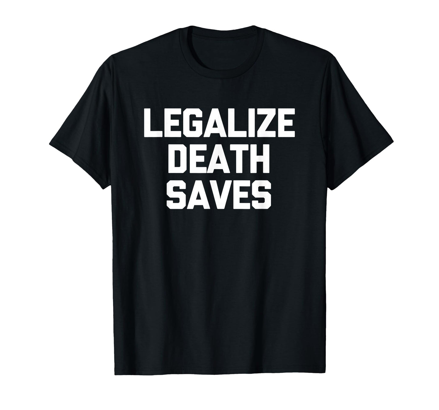 Legalize Death Saves -Pinballs Funny Pinball Machine Pinball T-Shirt