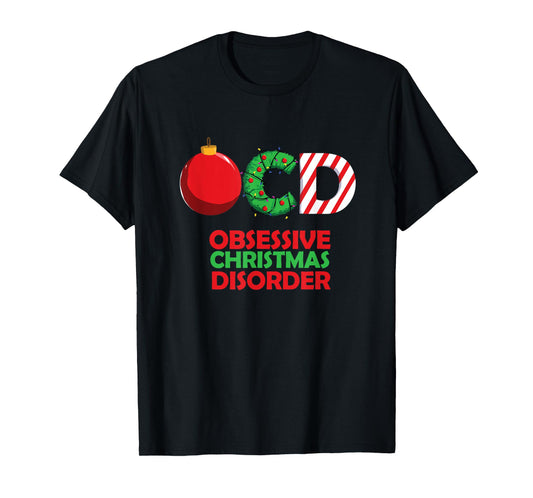 Funny Obsessive Christmas Disorder OCD Xmas T Shirt