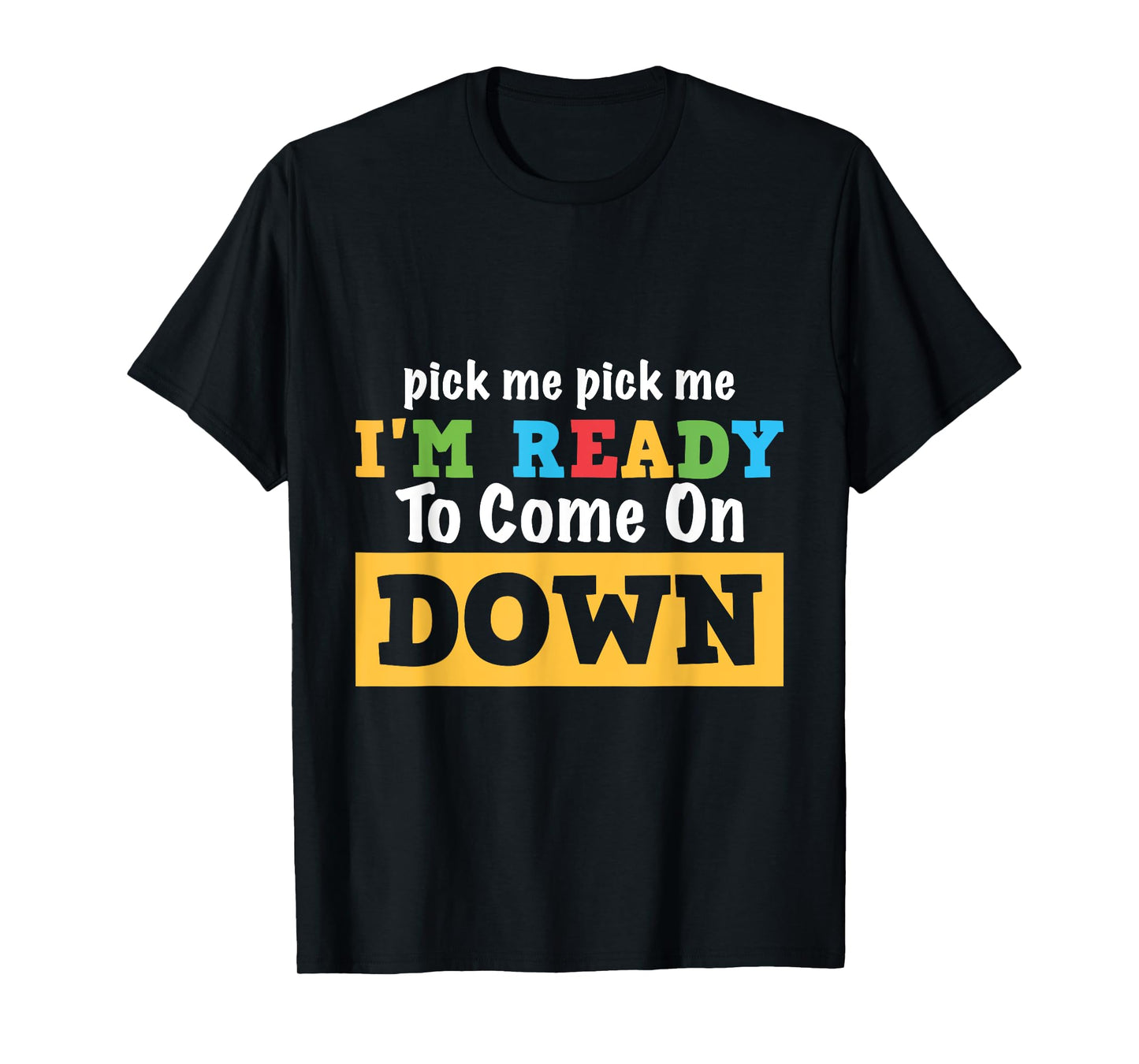 Pick me Pick me I'm Ready To Come On Down Funny and Cool Gam T-Shirt