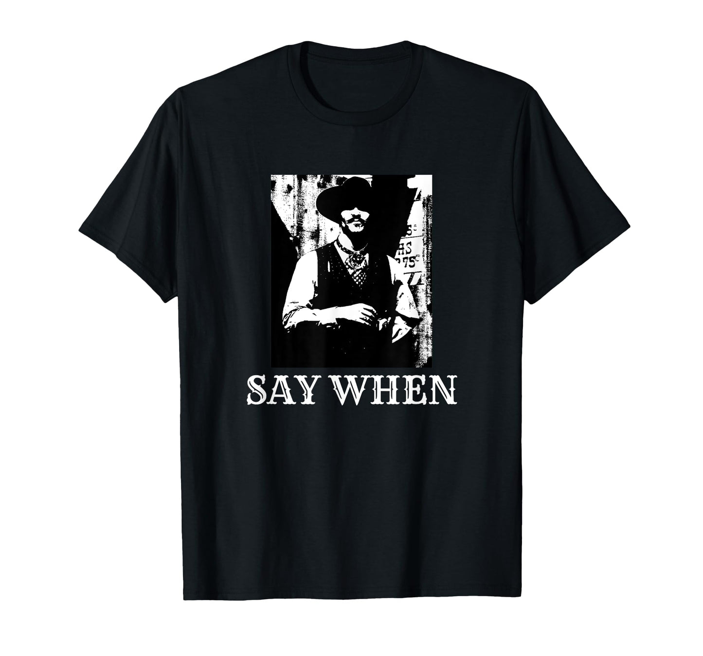 Say When Western Cowboy Doc Holliday T-Shirt