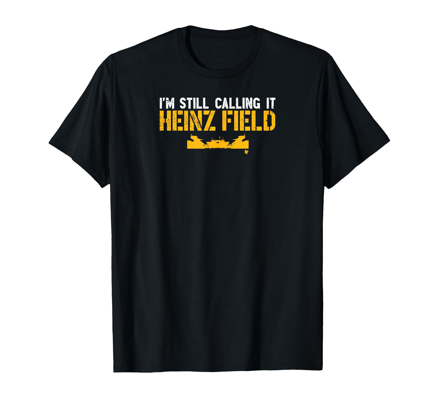I'm Still Calling It Heinz Field T-Shirt