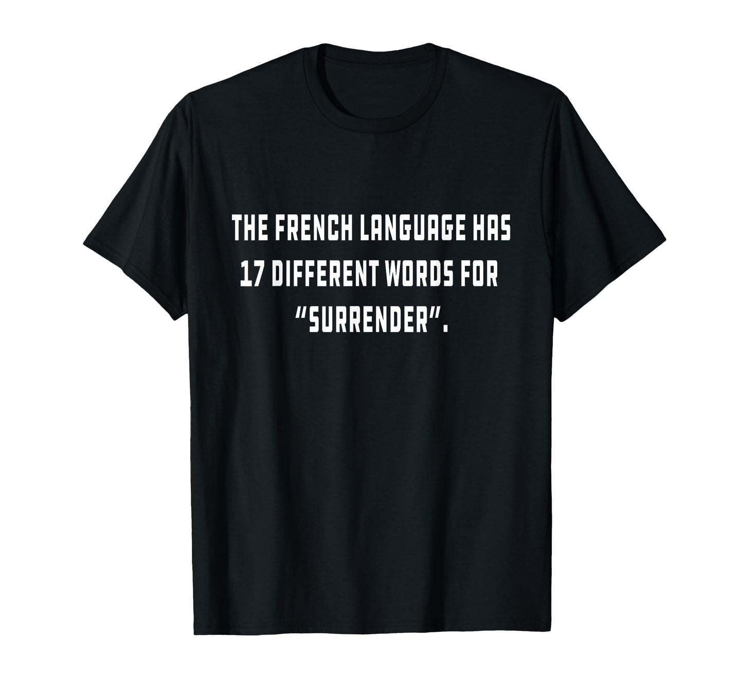 The French language has 17 different words for “Surrender” T-Shirt